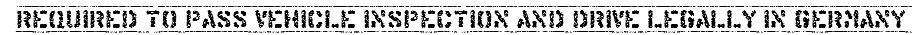 Required to pass vehicle inspection and drive legally in Germany